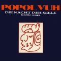 Popol Vuh -  Die Nacht Der Seele - Tantric songs